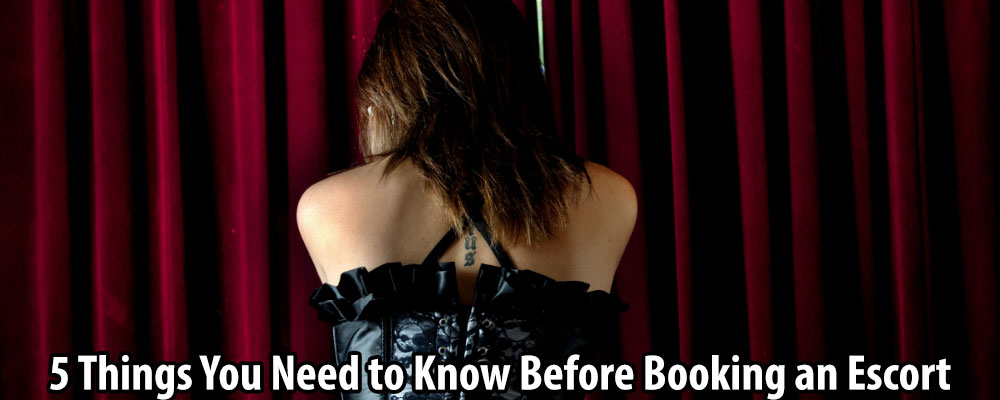 5 Things You Need to Know Before Booking an Escort