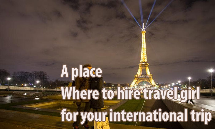 A place where to hire travel girl for your international trip