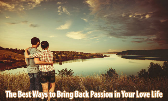 The Best Ways to Bring Back Passion in Your Love Life