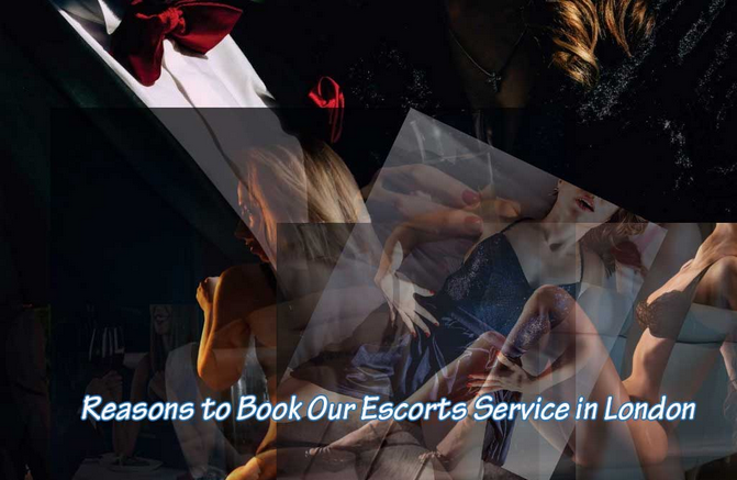 Reasons to Book Our Escorts Service in London