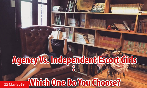 Agency Vs. Independent Escort Girls: Which One Do You Choose?